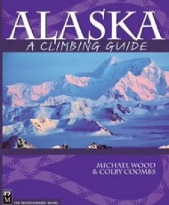 Alaska: A Climbing Guide